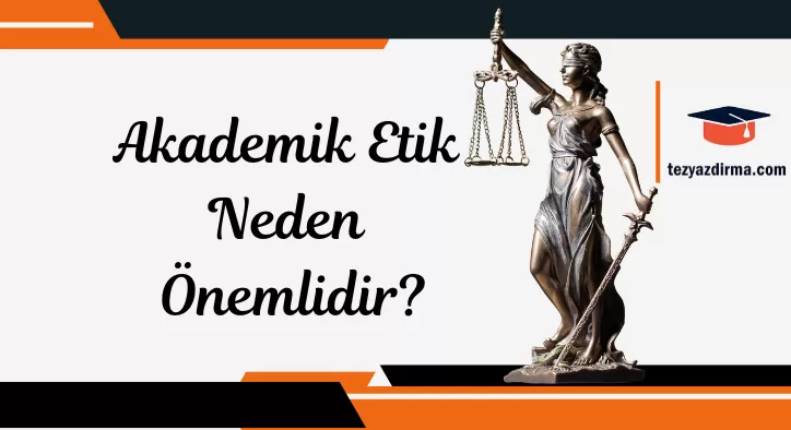 AKADEMİK ETİK NEDEN ÖNEMLİDİR