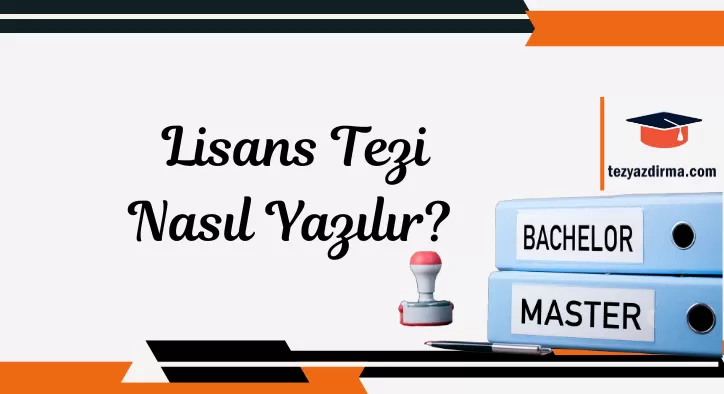 LİSANS TEZİ NASIL YAZILIR