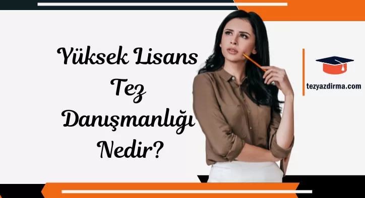 Yüksek Lisans Tez Danışmanlığı Nedir?