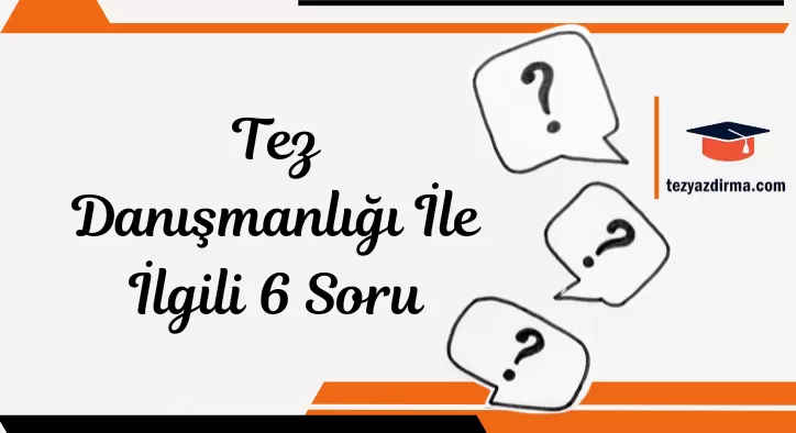 Tez Danışmanlığı İle İlgili 6 Soru