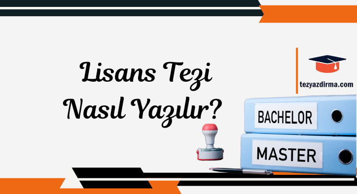 lisans tezi nasıl yazılır