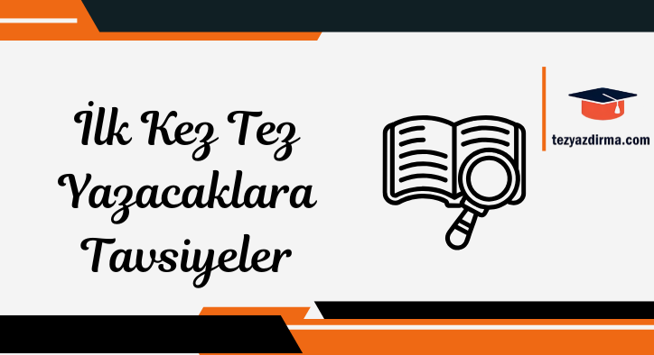 İlk Kez Tez Yazacaklara Tavsiyeler