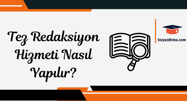 Tez Redaksiyon Hizmeti Nasıl Yapılır?