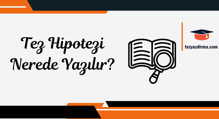 Tez Hipotezi Nerede Yazılır?